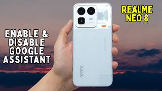 How to Enable & Disable Google Assistant on Realme Neo 8 | Full Setup & Voice Control Guide (2026)