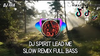 DJ SPIRIT LEAD ME SLOW REMIX FULL BASS