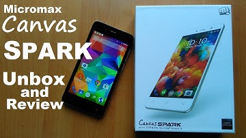 Micromax Canvas Spark Unboxing and Review