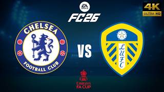 FC 26 - Chelsea vs Leeds - FA Cup 25/26 Full Match - PC [4K60]