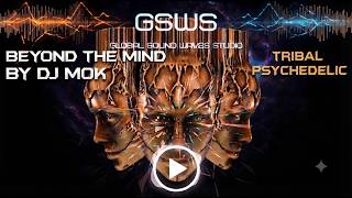 Tribal Psychedelic Trance | DJ MOK – Beyond the Mind (Official Audio)