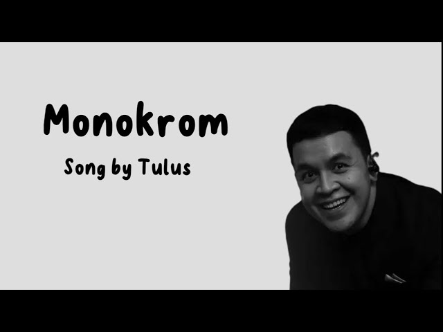 Tulus - Monokrom (Lirik Lagu) class=