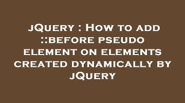 jQuery : How to add ::before pseudo element on elements created dynamically by jQuery