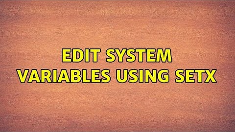 Edit system variables using setx