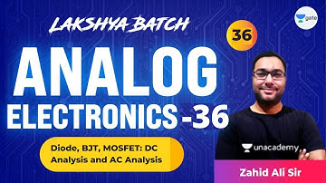 Analog Electronics - 36 (Diode, BJT, MOSFET: DC and AC Analysis) | L36 | Lakshya Batch | GATE 2022