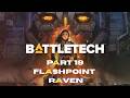 Flashpoint Raven BattleTech Part 19