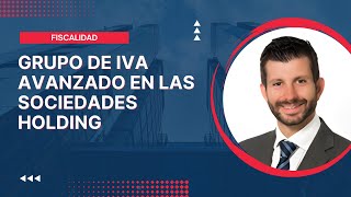 Grupo de IVA avanzado en las Sociedades Holding