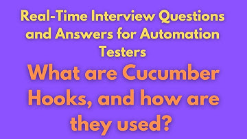 What are Cucumber Hooks, and how are they used? | SDET Automation Testing Interview Question Answer