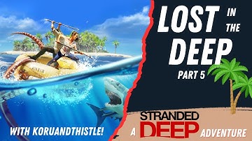 Lost in the Deep: Stranded Deep with @koruandthistle Part 5 #strandeddeepgameplay #survivalgame