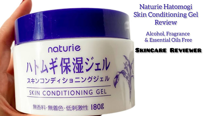 Naturie hatomugi skin conditioning gel review năm 2024