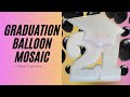 Diy Graduation Balloon Mosaic