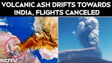 Volcano Eruption Africa | Several Flights Cancelled As Ethiopian Volcanic Ash Drifts Towards India