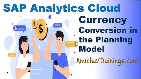 SAP Analytics Cloud Planning Currency Conversion | SAC Currency Conversion