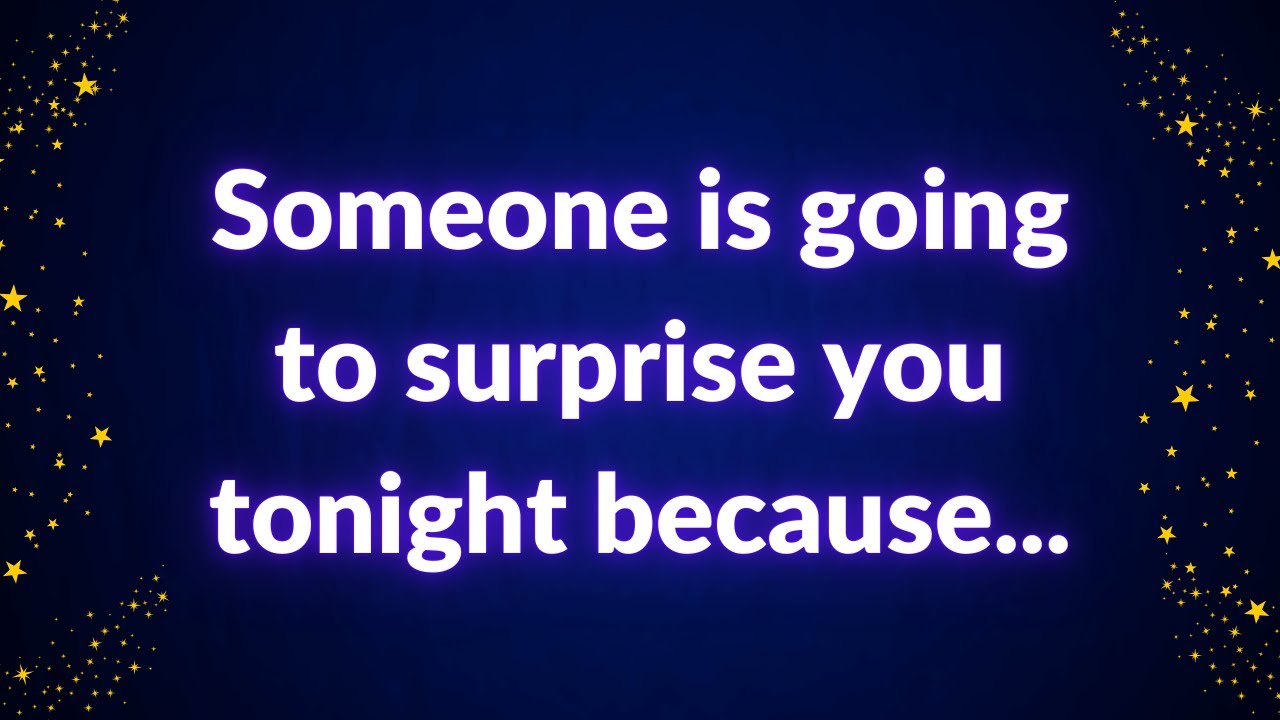 💌 Someone is going to surprise you tonight because...
