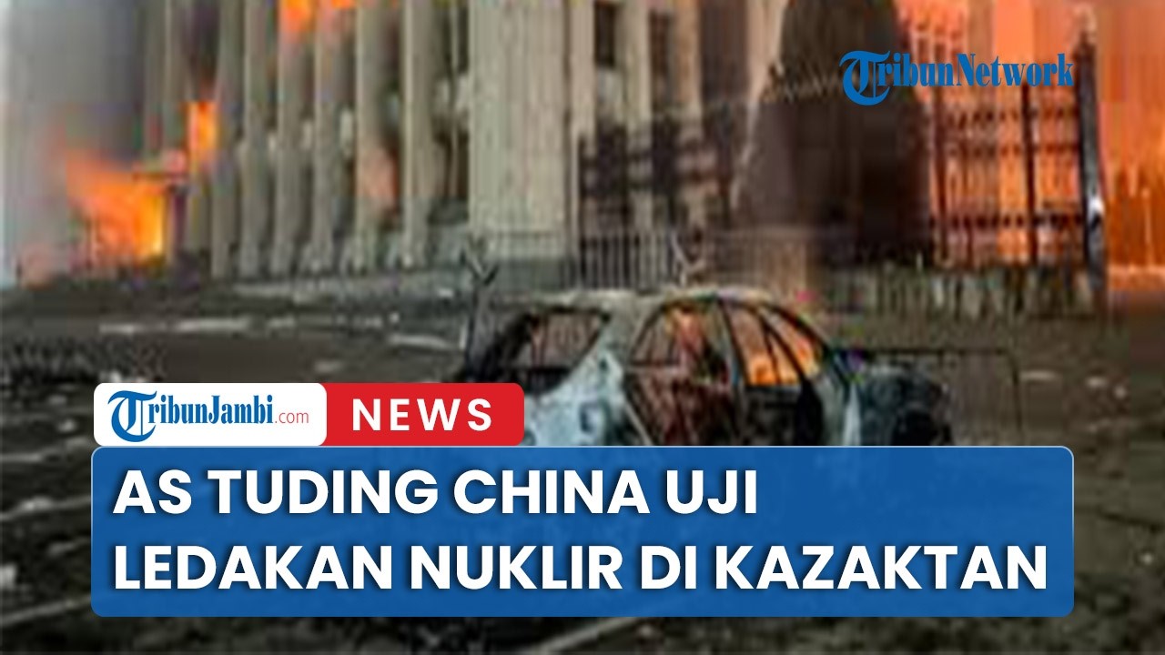 AS Tuding China Uji Ledakan Senjata Nuklir Akibatkan Ledakan Sesmik Di Kazastan