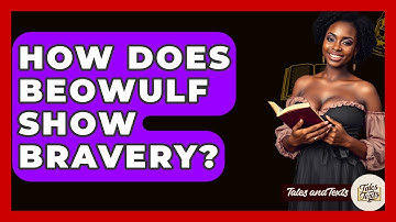 How Does Beowulf Show Bravery? - Tales And Texts