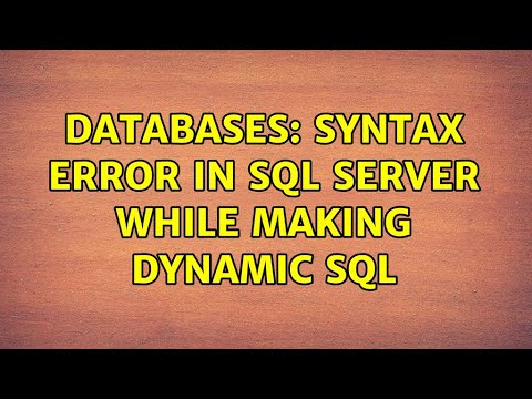 Databases: Syntax error in SQL Server while making Dynamic SQL (2 Solutions!!)