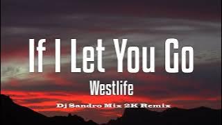 Westlife - If I Let You Go Dj Sandro Mix 2k Remix