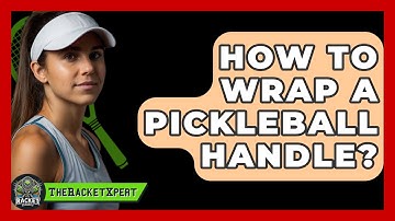 How To Wrap A Pickleball Handle? - The Racket Xpert