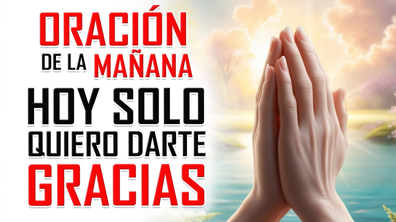 ORACIÓN DE LA MAÑANA 😇 TE DOY GRACIAS DIOS POR UN NUEVO DÍA☀️🙏🏼