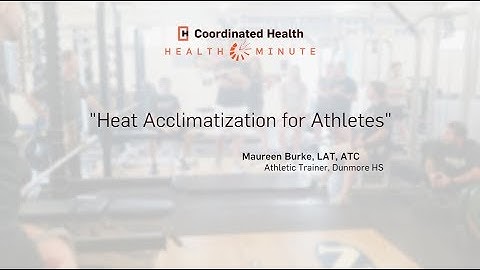 Heat Acclimatization with ATC Maureen Burke - Health Minute