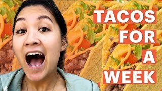 I Only Ate Tacos For A Week