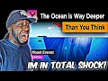 CAN SOMEONE EXPLAIN THIS TO ME?! The Ocean is Way Deeper Than You Think | (REACTION)