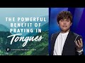 The Powerful Benefit Of Praying In Tongues | Joseph Prince