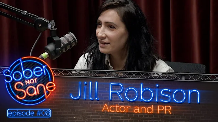 JILL ROBISON [ACTOR & PR] - Sober Not Sane #08