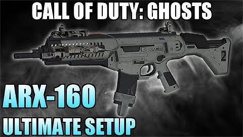 Call of Duty: Ghosts - ARX-160 Ultimate Setup - (The New ACR?!)