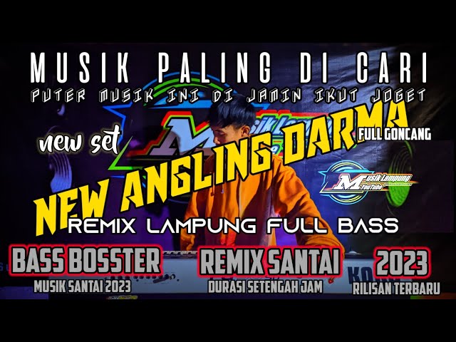 REMIX LAMPUNG TERBARU 2023 || ANGLING DARMA SANTAI SUPER BASS || GONCANG BIKIN GELENG class=