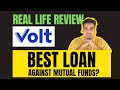 Real Life Review Experience Of Volt Money Best Loans Against Mutual Funds Is It Safe Sensible 