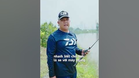 So sánh máy câu đứng và máy câu ngang