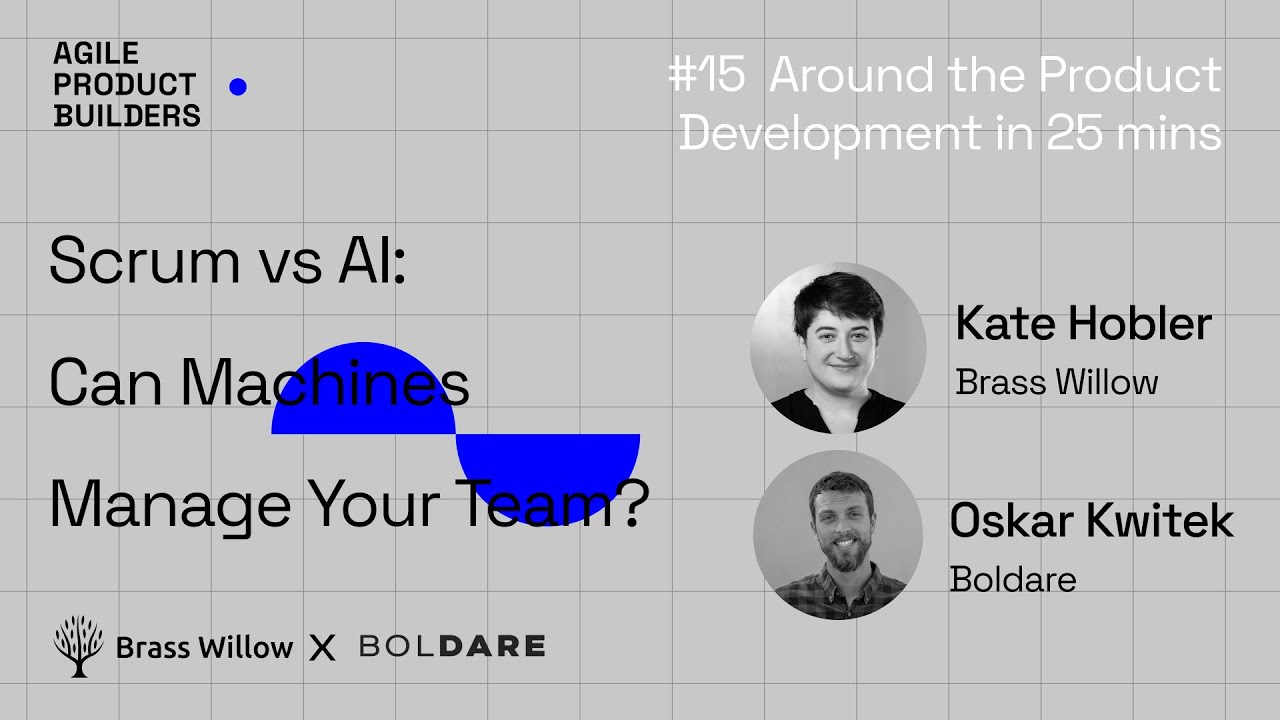 Scrum vs AI: Can Machines Manage Your Team? | Kate Hobler | #15 Around the Product Dev