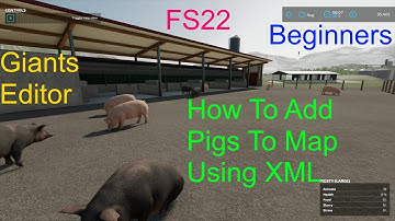Giants Editor Tutorial | How To Add Pigs To Your Map Using XML | FS22 For Beginners