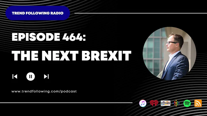Ep. 464: The Next Brexit with Michael Covel on Trend Following Radio