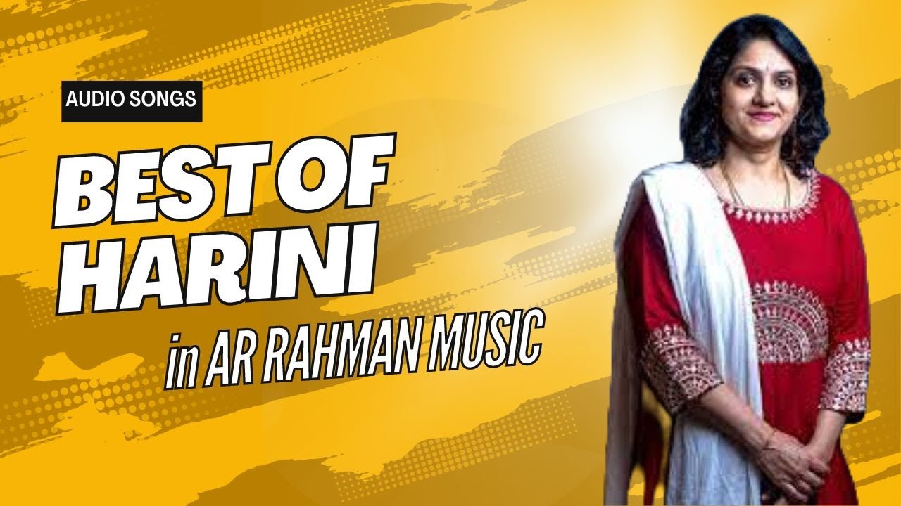 ரஹ்மான் இசையில் ஹரிணி பாடிய பாடல்கள் | Harini Songs in ARR Music ...