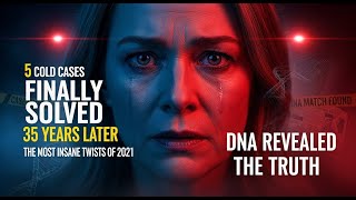 “5 Cold Cases FINALLY Solved After Decades — The Most INSANE Twists of 2021” part 4