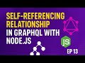 Self-Referencing Relationship in GraphQL with Node.js | GraphQL API Tutorial (Ep 13)