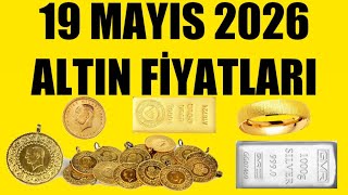 19 Mayis 2026 - Altin Fi̇yatlari Tüm Çeşi̇tler - Gram Çeyrek Yarim Tam Bi̇lezi̇k Ata Reşat Ons Gümüş