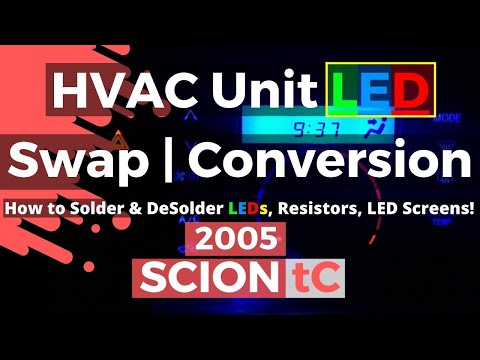 2005 Scion TC HVAC Unit - How to Solder & DeSolder LEDS, Resistors, LED Screens!