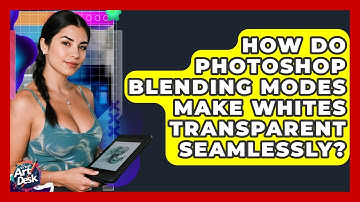 How Do Photoshop Blending Modes Make Whites Transparent Seamlessly? - The Virtual Art Desk