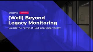 Podcast: (Well) Beyond Legacy Monitoring