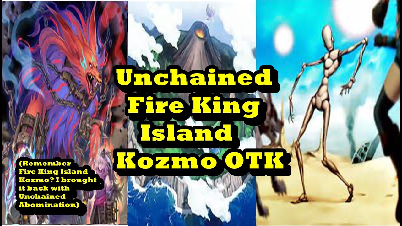 Unchained Fire King Island Kozmo OTK