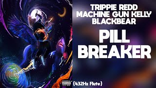 Trippie Redd, Machine Gun Kelly, blackbear - PILL BREAKER (432Hz)