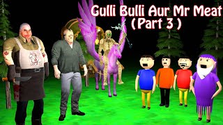 Gulli Bulli Aur Mr Meat Part 3 || Mr Meat Horror Story ||Make Joke Horror || Cartoon