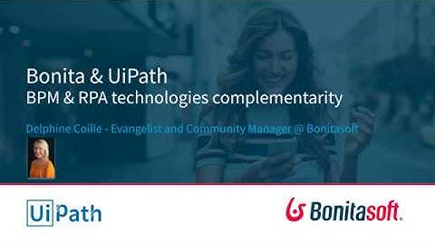 BPM & RPA, end-to-end automation with Bonita and UIPath