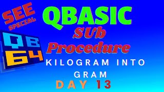 Kilogram into Gram using SUB Procedure Day 13