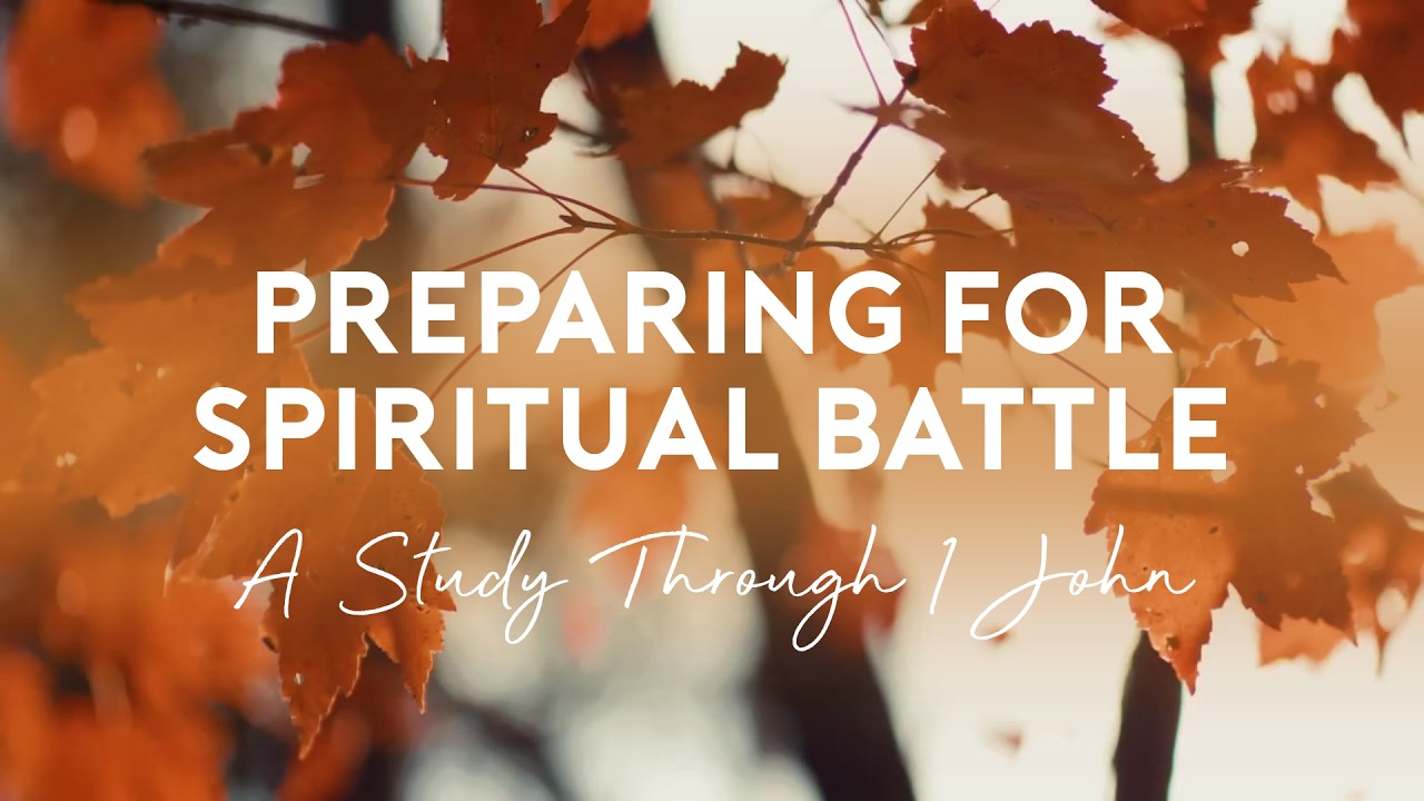 Preparing for Spiritual Battle Part 1: 1 John - YouTube