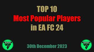 TOP 10 Most Popular Players in EA FC 24 [30th December 2023]